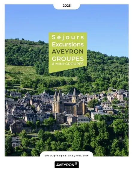 Guide 2025 Séjours Aveyron Groupes et Mini-groupes - Destination Groupes, Aveyron Attractivité Tourisme