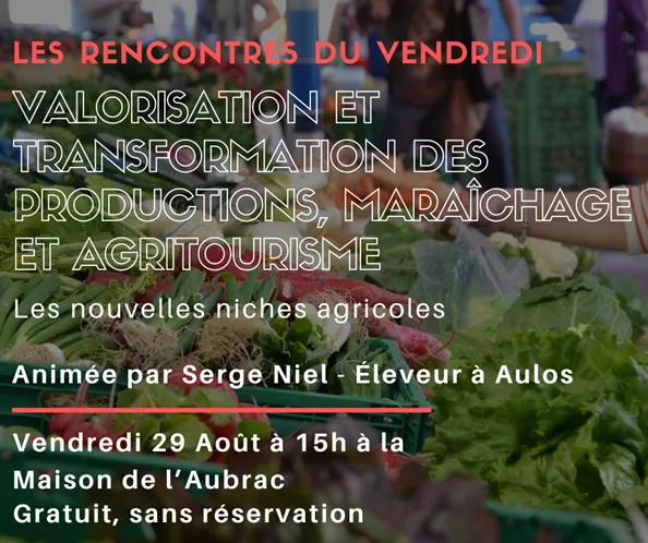 Les rencontres du Vendredi : Valorisation et transformations agricoles