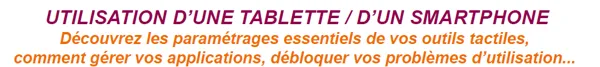 Atelier Numérique - Utilisation d'une tablette/d'un smartphone