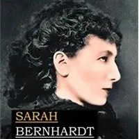 Sarah Bernhardt, la divine