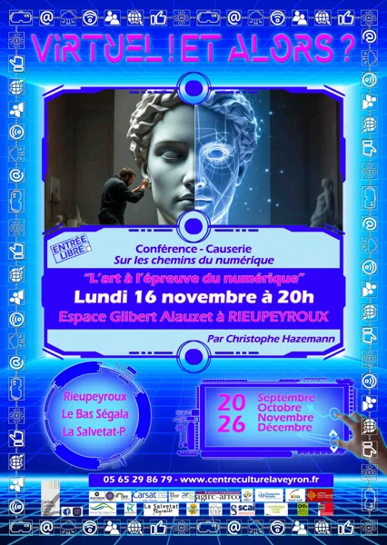 Virtuel ! Et alors ? Cafés/Débats et Conférences “Sur les chemins du numérique” - “L’art à l’épreuve du numérique”