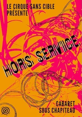 HORS SERVICE Spectacle cabaresque sous chapiteau