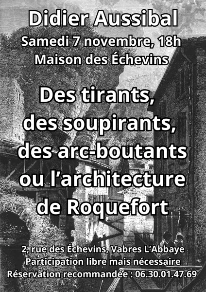 Conférence par Didier Aussibal : "Des tirants, des soupirants et des arc-boutants ou l’architecture de Roquefort"